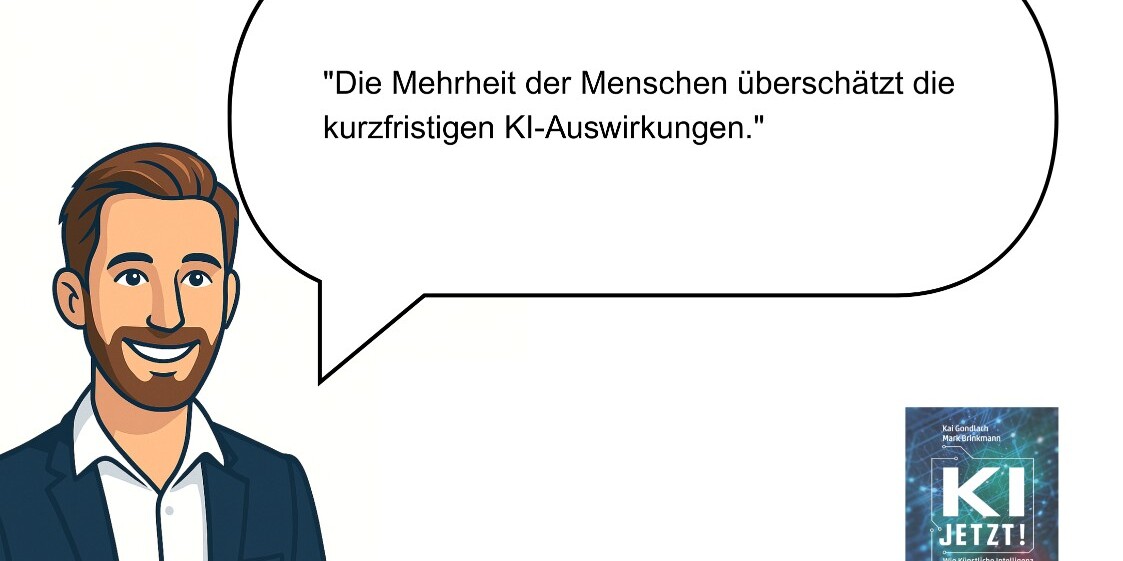 Illustration von Kai Gondlach mit Sprechblase auf weißem Hintergrund; darin das Zitat „Die Mehrheit der Menschen überschätzt die kurzfristigen KI-Auswirkungen.“ Rechts unten das Buchcover „KI jetzt!“ zum Thema: KI-Operating-Model